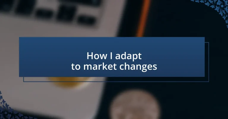 How I adapt to market changes