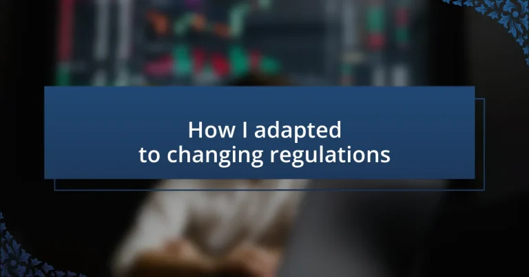 How I adapted to changing regulations