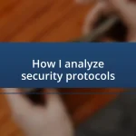 How I analyze security protocols