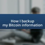 How I backup my Bitcoin information