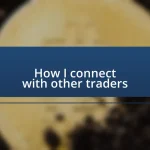 How I connect with other traders