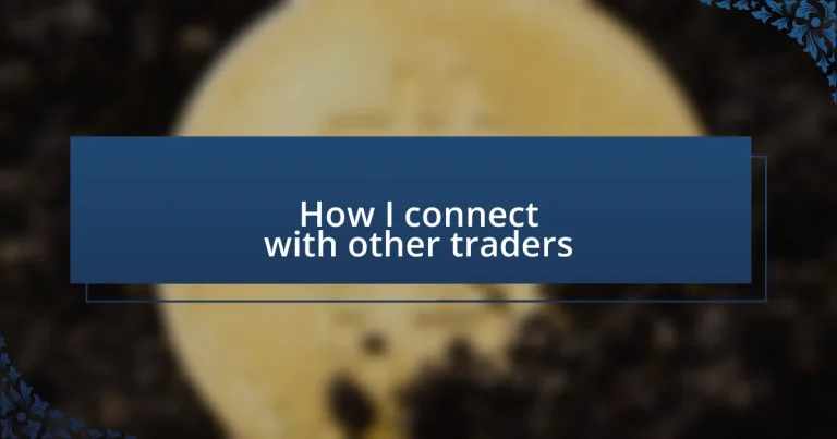 How I connect with other traders