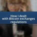 How I dealt with Bitcoin exchanges’ regulations