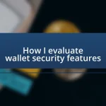 How I evaluate wallet security features