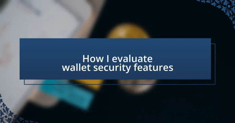 How I evaluate wallet security features