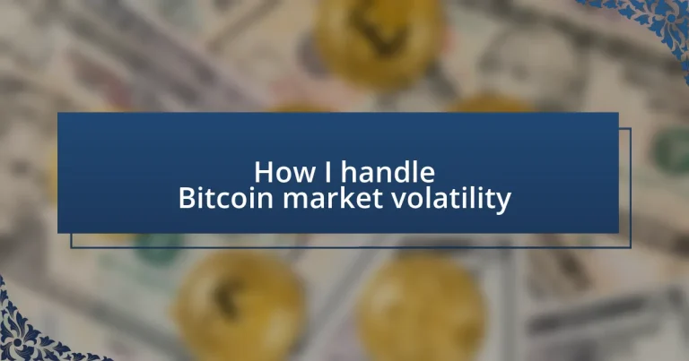 How I handle Bitcoin market volatility