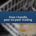 How I handle peer-to-peer trading