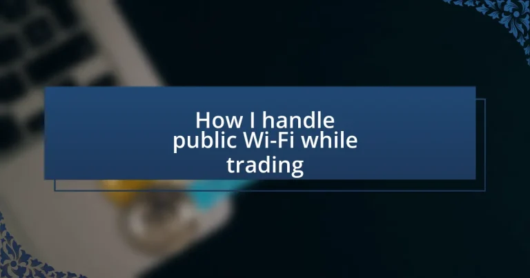 How I handle public Wi-Fi while trading