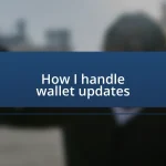 How I handle wallet updates