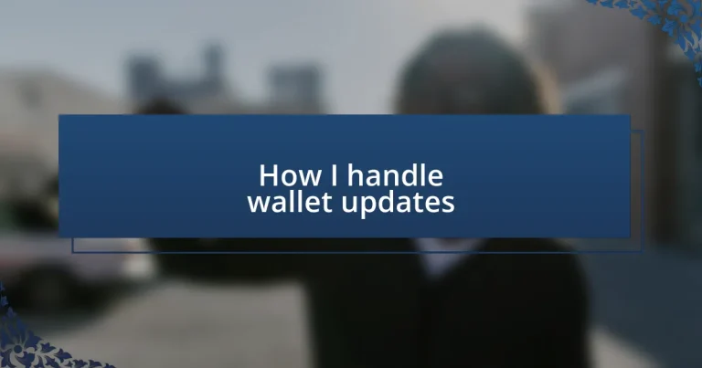 How I handle wallet updates