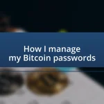 How I manage my Bitcoin passwords