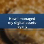 How I managed my digital assets legally