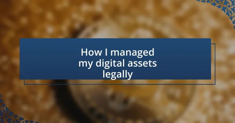 How I managed my digital assets legally