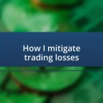 How I mitigate trading losses