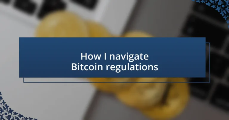 How I navigate Bitcoin regulations