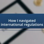 How I navigated international regulations