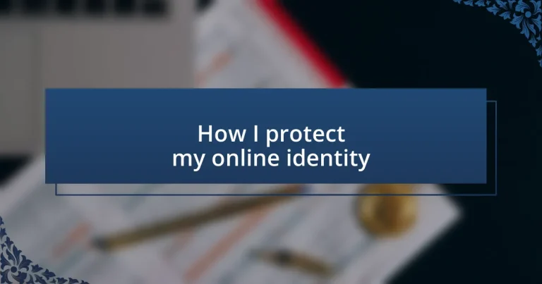 How I protect my online identity