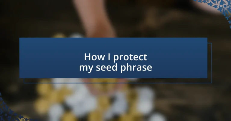 How I protect my seed phrase