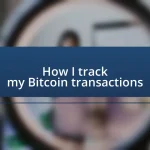 How I track my Bitcoin transactions