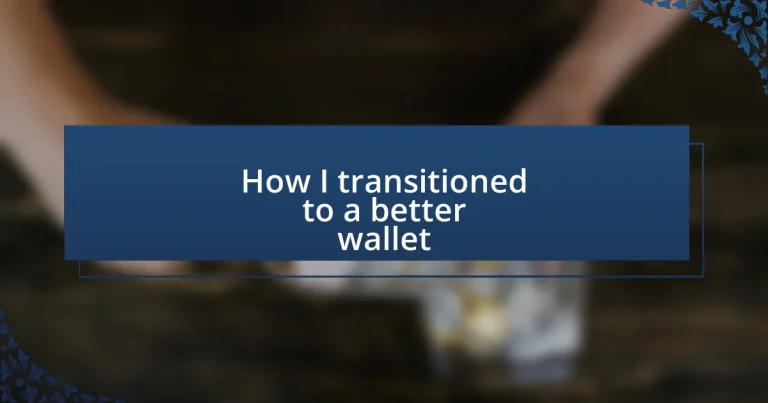 How I transitioned to a better wallet