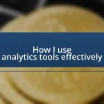 How I use analytics tools effectively