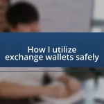 How I utilize exchange wallets safely