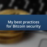 My best practices for Bitcoin security