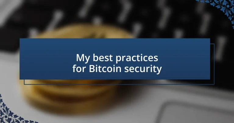 My best practices for Bitcoin security