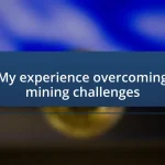 My experience overcoming mining challenges