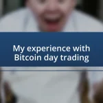 My experience with Bitcoin day trading