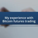 My experience with Bitcoin futures trading