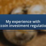 My experience with Bitcoin investment regulations