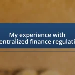 My experience with decentralized finance regulations