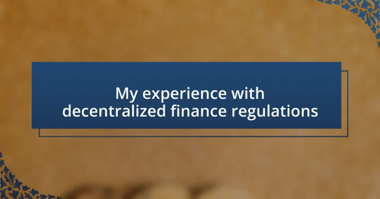 My experience with decentralized finance regulations