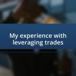 My experience with leveraging trades