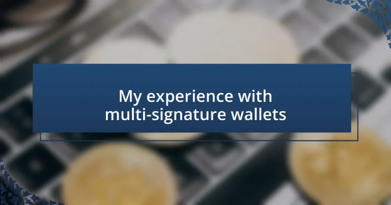 My experience with multi-signature wallets