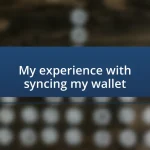 My experience with syncing my wallet