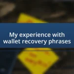 My experience with wallet recovery phrases