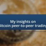 My insights on Bitcoin peer-to-peer trading