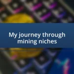 My journey through mining niches