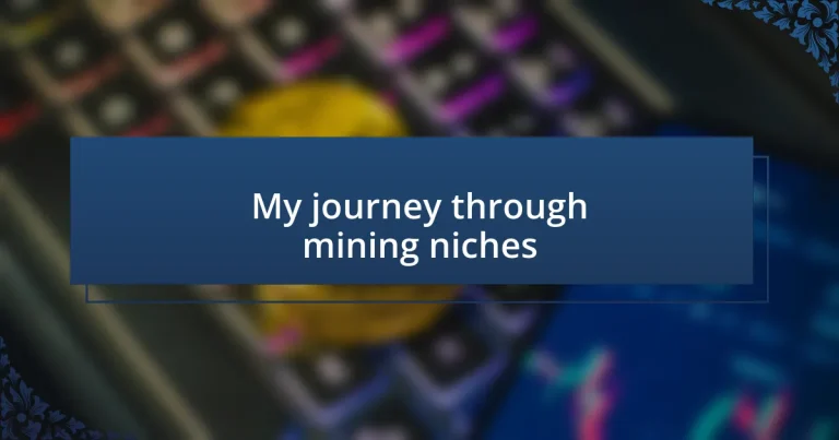 My journey through mining niches