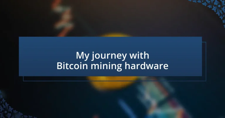 My journey with Bitcoin mining hardware