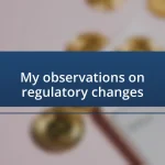 My observations on regulatory changes