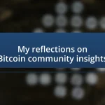 My reflections on Bitcoin community insights