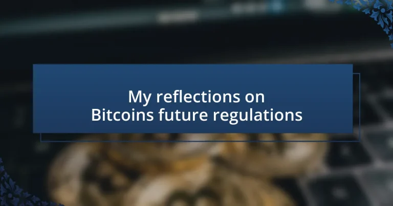 My reflections on Bitcoin’s future regulations