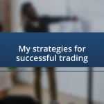 My strategies for successful trading