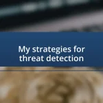 My strategies for threat detection