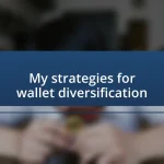 My strategies for wallet diversification