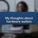 My thoughts about hardware wallets