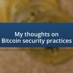 My thoughts on Bitcoin security practices